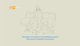 The Impact of Covid-19 on Maternal Health and Family Planning in Maldives the Impact of Covid-19 on Maternal Health and Family Planning in Maldives