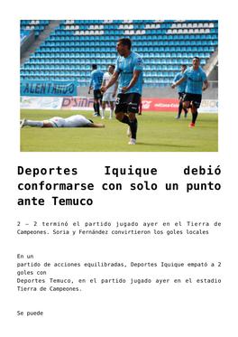 Deportes Iquique Debió Conformarse Con Solo Un Punto Ante Temuco