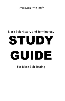 Black Belt History and Terminology STUDY GUIDE for Black Belt Testing