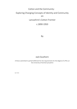 Cotton and the Community: Exploring Changing Concepts of Identity and Community on Lancashire’S Cotton Frontier C.1890-1950