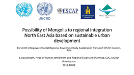 Possibility of Mongolia to Regional Integration North East Asia Based on Sustainable Urban Development