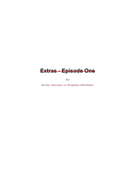 Extras - Episode One