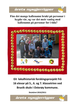 Eit Lokalhistorisk Forskingsprosjekt Frå 16 Elevar På 5., 6. Og 7. Klassetrinn Ved Bruvik Skule I Osterøy Kommune