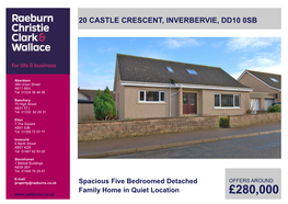 £280,000 20 CASTLE CRESCENT, INVERBERVIE, DD10 0SB OFFERS AROUND £280,000 Spacious Five Bedroomed Detached Family Home in Quiet Location