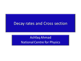 Decay Rates and Cross Section