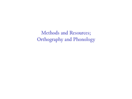 Methods and Resources; Orthography and Phonology Standards of Normalization