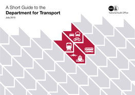 A Short Guide to the Department for Transport July 2015 Overview Rail Roads Local Transport Aviation, Maritime and Other