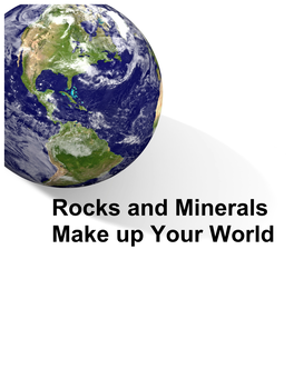 Rocks and Minerals Make up Your World