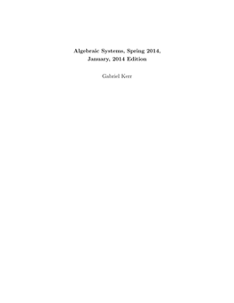 Algebraic Systems, Spring 2014, January, 2014 Edition Gabriel Kerr