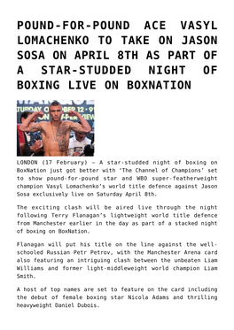 Pound-For-Pound Ace Vasyl Lomachenko to Take on Jason Sosa on April 8Th As Part of a Star-Studded Night of Boxing Live on Boxnation