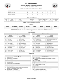 CFL Game Details Hamilton Tiger-Cats @ Montreal Alouettes Week #4 - Game #24 - Year 2016 July 15, 2016-19:30 - Percival Molson Memorial Stadium