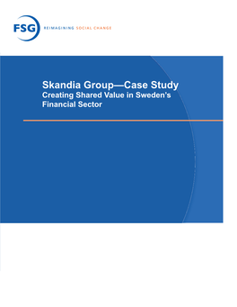 Skandia Group—Case Study Creating Shared Value in Sweden’S Financial Sector Authors