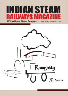RAILWAYS MAGAZINE XVII National Steam Congress Issue No.: XVII WINTER 2019 ` 20 About ISRS from the Editor