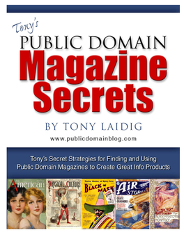 Public Domain Magazine Secrets 1 © 2008 the Public Domain Expert Tony’S Public Domain Magazine Secrets