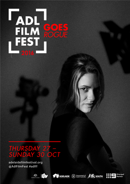 THURSDAY 27 – SUNDAY 30 OCT Adelaidefilmfestival.Org @Adlfilmfest #Adlff Thank You