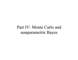 Part IV: Monte Carlo and Nonparametric Bayes Outline