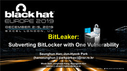 Bitleaker: 0 1 1 1 1 1 0 0 0 0 0 0 1 1 1 1 1 1 0 1 0 1 0 0 1 Subverting Bitlocker with One Vulnerability1 1 1