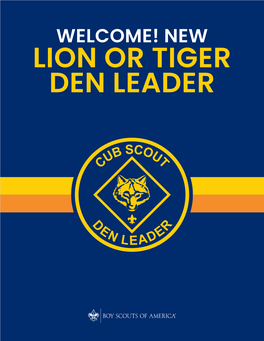 New Lion Or Tiger Den Leader Welcome Guide