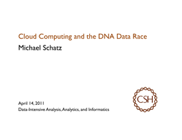 Cloud Computing and the DNA Data Race Michael Schatz