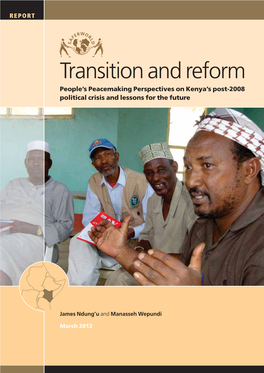 Transition and Reform People’S Peacemaking Perspectives on Kenya’S Post-2008 Political Crisis and Lessons for the Future