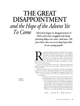 THE GREAT DISAPPOINTMENT and the Hope Ofthe Advent Let to Come Adventism Began in Disappointment in 1844And It Has Struggled with Disap­ Pointing Delays Ever Since