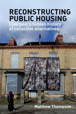 Reconstructing Public Housing Liverpool’S Hidden History of Collective Alternatives