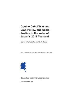 Double Debt Disaster: Law, Policy, and Social Justice in the Wake of Japan’S 2011 Tsunami