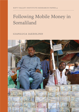 Following Mobile Money in Somaliland Gianluca Iazzolino Rift Valley Institute Research Paper 4