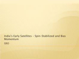 India's Early Satellites – Spin-Stabilized and Bias Momentum