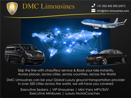 VIP Limousines | Mini Vans MPV/SUV Executive Minibuses | Luxury Motorcoaches Our Commitment +31 202 402 300 (24/7) Info@Dmc-Limousines.Com