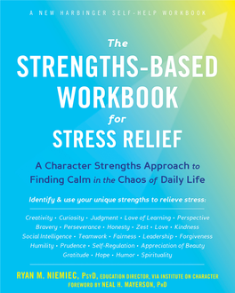 The Strengths-Based Workbook for Stress Relief, Niemiec Shows How Your Strengths Can Be a Resource Both for Joy and Resilience