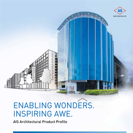 ENABLING WONDERS. INSPIRING AWE. AIS Architectural Product Profile