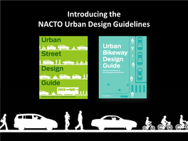 Introducing the NACTO Urban Design Guidelines What Is NACTO?