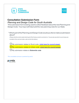 Submission Form Planning and Design Code for South Australia This Submission Form Is Being Used to Collect Feedback About the New Planning and Design Code