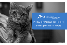 2016 ANNUAL REPORT Building the No-Kill Future