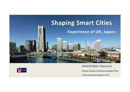 Shaping Smart Cities -Experience of UR, Japan