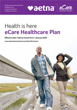 Health Is Here Ecare Healthcare Plan Effective Date: Policies Issued from 1 January 2020