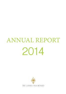 ANNUAL REPORT 2014 Postal Address: Sri Lanka Tea Board 574, Galle Road, Colombo 03, Sri Lanka