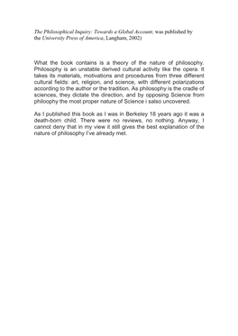 What the Book Contains Is a Theory of the Nature of Philosophy. Philosophy Is an Unstable Derived Cultural Activity Like the Opera