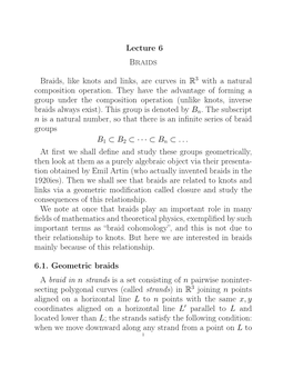 Lecture 6 Braids Braids, Like Knots and Links, Are Curves in R3 with A