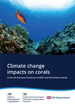 Climate Change Impacts on Corals: BIOT and the Pitcairn Islands 1