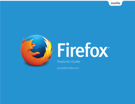 Features Guide Press@Mozilla.Com Table of Contents