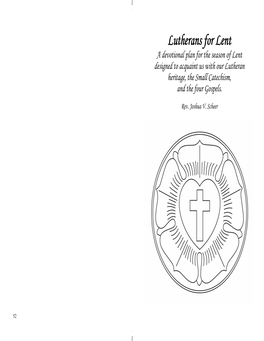 Lutherans for Lent a Devotional Plan for the Season of Lent Designed to Acquaint Us with Our Lutheran Heritage, the Small Catechism, and the Four Gospels