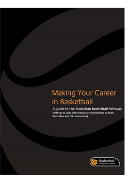 Making Your Career in Basketball a Guide to the Australian Basketball Pathway (With up to Date Information on Scholarships to Both Australian and US Universities)
