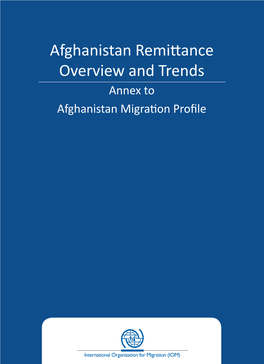 Afghanistan Remittance Overview and Trends Annex to Afghanistan Migration Profile