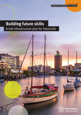 Building Future Skills a Tafe Infrastructure Plan for Townsville Copyright This Publication Is Protected by the Copyright Act 1968