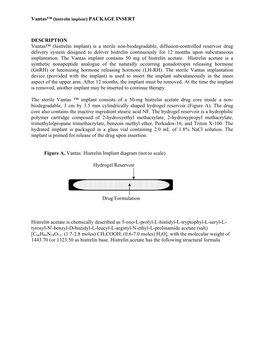 DESCRIPTION Vantas™ (Histrelin Implant) Is a Sterile Non-Biodegradable, Diffusion-Controlled Reservoir Drug Delivery System De