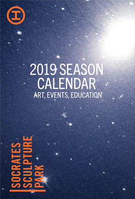 2019 SEASON CALENDAR ART, EVENTS, EDUCATION 32-01 Vernon Boulevard at Broadway Long Island City, NY 11106
