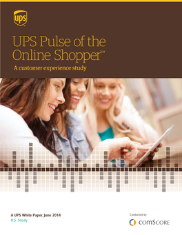 UPS Pulse of the Online Shopper™ a Customer Experience Study