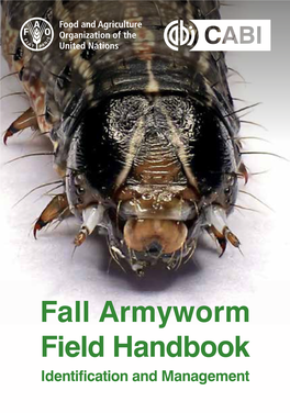 Fall Armyworm Field Handbook Identification and Management FAO and CABI (2019) Fall Armyworm Field Handbook: Identification and Management, First Edition